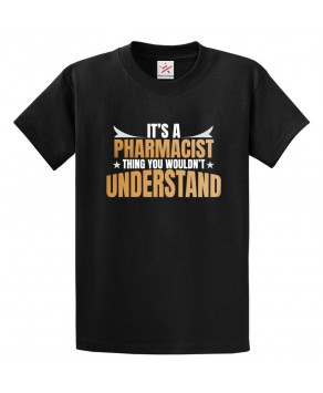 It's a Pharmacist Thing You Wouldn't Understand Classic Unisex Kids and Adults T-Shirt For Chemistry Lovers